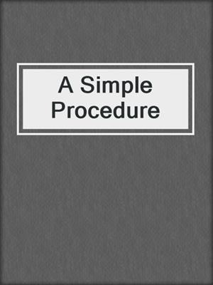 cover image of A Simple Procedure