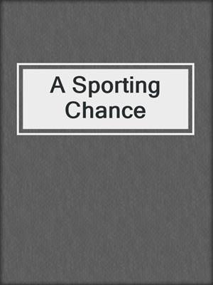 cover image of A Sporting Chance