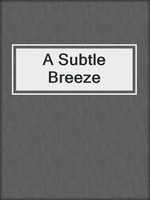 cover image of A Subtle Breeze