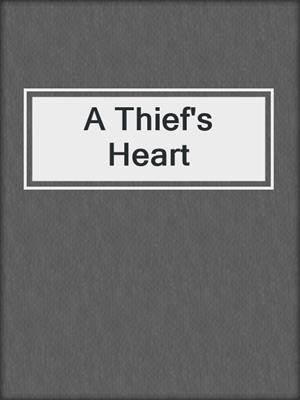 cover image of A Thief's Heart