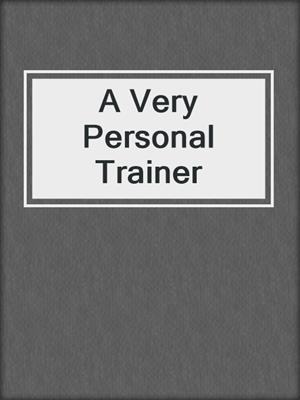 cover image of A Very Personal Trainer