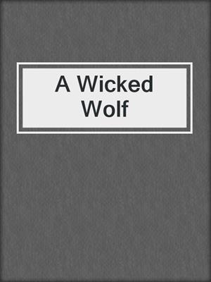 cover image of A Wicked Wolf 