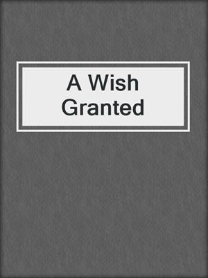 cover image of A Wish Granted