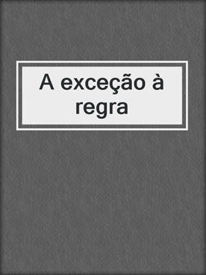 cover image of A exceção à regra