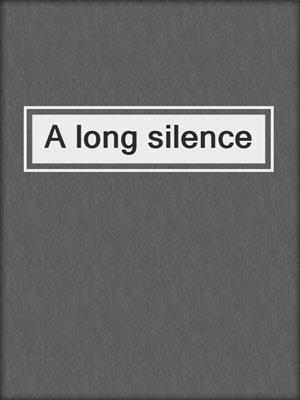 A long silence