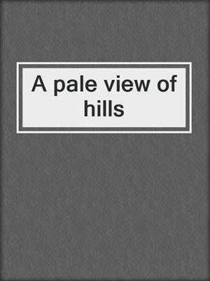 A pale view of hills