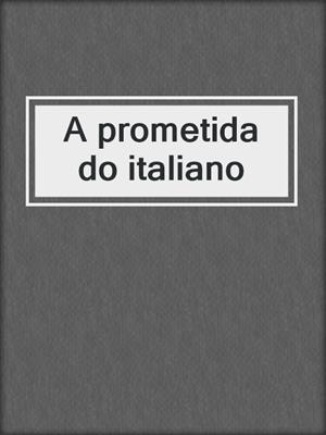 cover image of A prometida do italiano