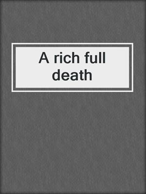 A rich full death