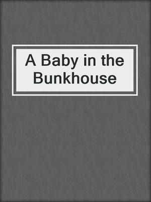 cover image of A Baby in the Bunkhouse