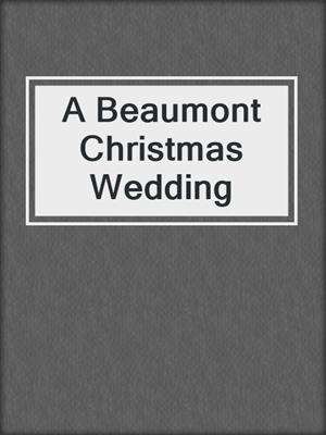 cover image of A Beaumont Christmas Wedding