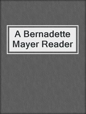 cover image of A Bernadette Mayer Reader