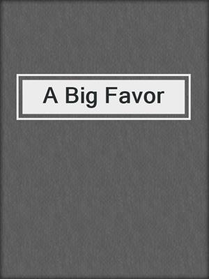 cover image of A Big Favor