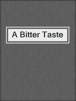 A Bitter Taste