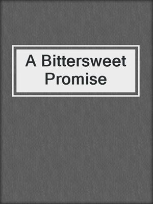 cover image of A Bittersweet Promise