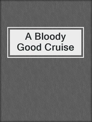 A Bloody Good Cruise