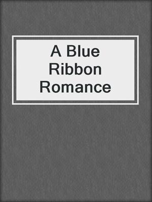 A Blue Ribbon Romance