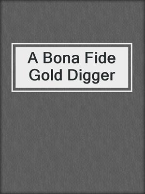 A Bona Fide Gold Digger