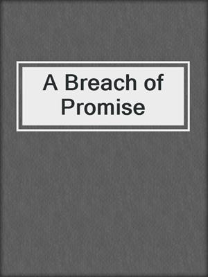 cover image of A Breach of Promise