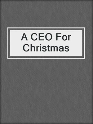 cover image of A CEO For Christmas