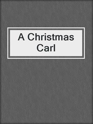 cover image of A Christmas Carl
