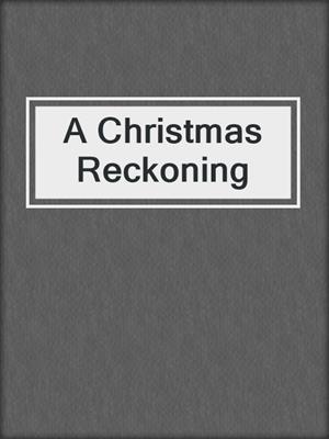 cover image of A Christmas Reckoning