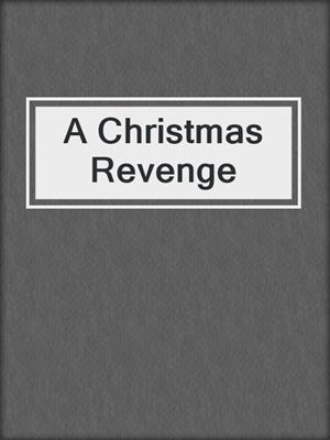 cover image of A Christmas Revenge
