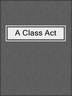 cover image of A Class Act