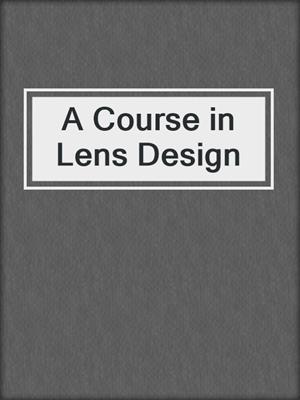 A Course in Lens Design