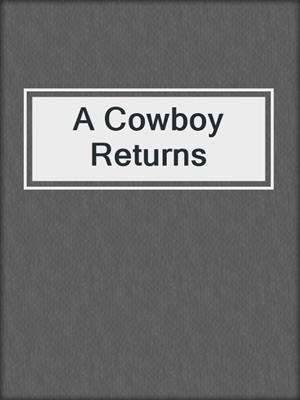 cover image of A Cowboy Returns