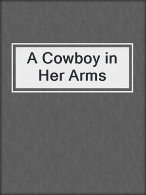 cover image of A Cowboy in Her Arms