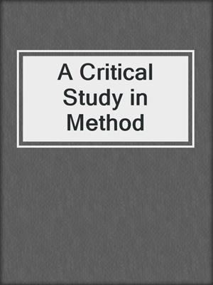 A Critical Study in Method
