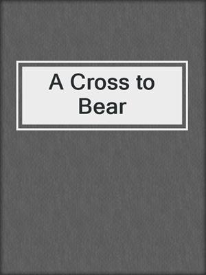 cover image of A Cross to Bear