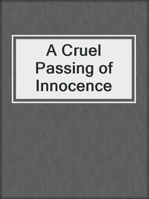 cover image of A Cruel Passing of Innocence