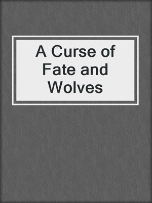 A Curse of Fate and Wolves