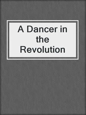 A Dancer in the Revolution