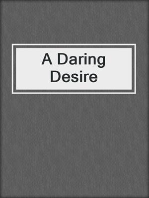 A Daring Desire