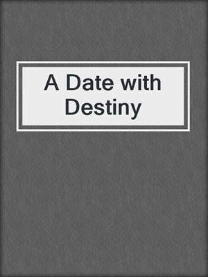 A Date with Destiny
