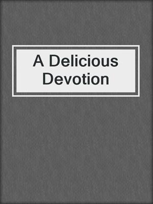 cover image of A Delicious Devotion