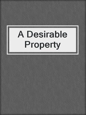 cover image of A Desirable Property
