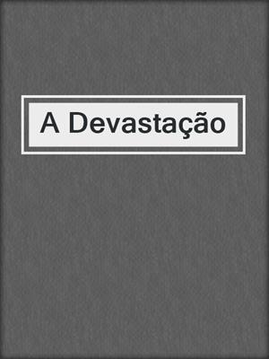 A Devastação