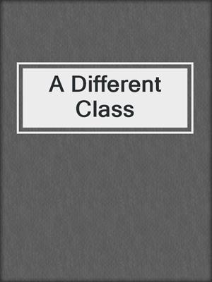 cover image of A Different Class