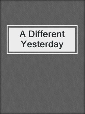 cover image of A Different Yesterday