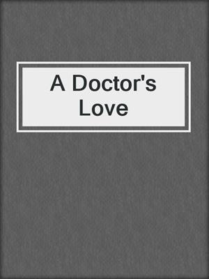 cover image of A Doctor's Love