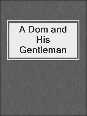 cover image of A Dom and His Gentleman