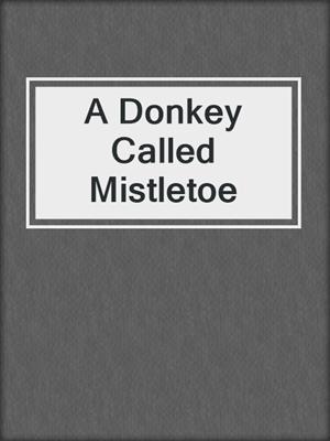 A Donkey Called Mistletoe