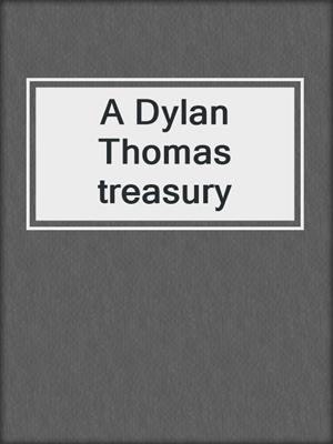 A Dylan Thomas treasury