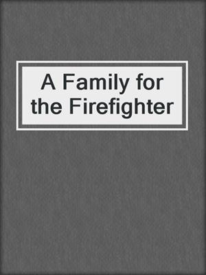 cover image of A Family for the Firefighter