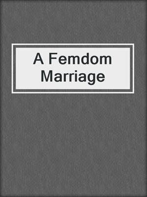 cover image of A Femdom Marriage