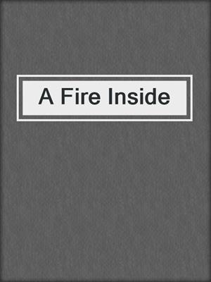 cover image of A Fire Inside