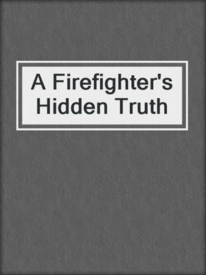 A Firefighter's Hidden Truth